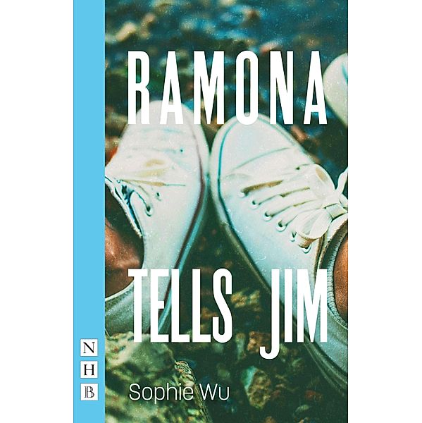 Ramona Tells Jim (NHB Modern Plays), Sophie Wu