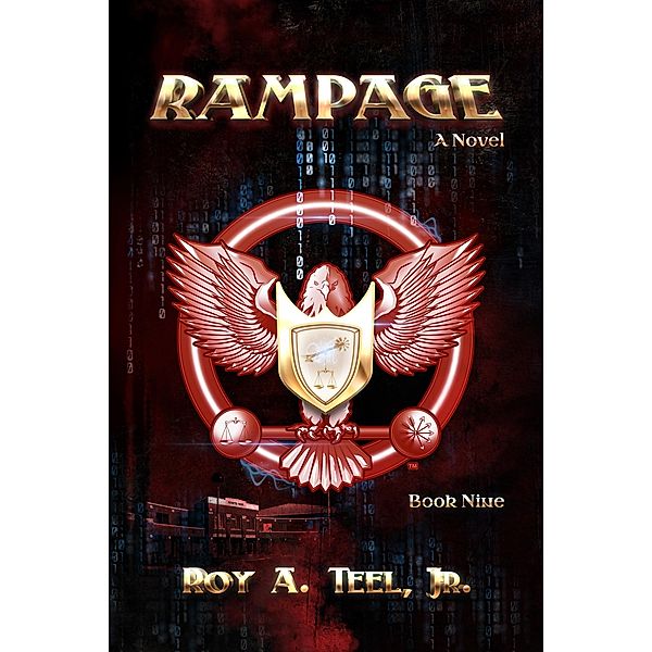 Rampage: The Iron Eagle Series Book Nine, Jr. Roy A. Teel