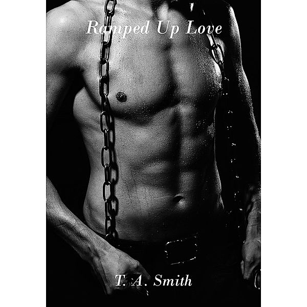 Ramped Up Love, T. A. Smith