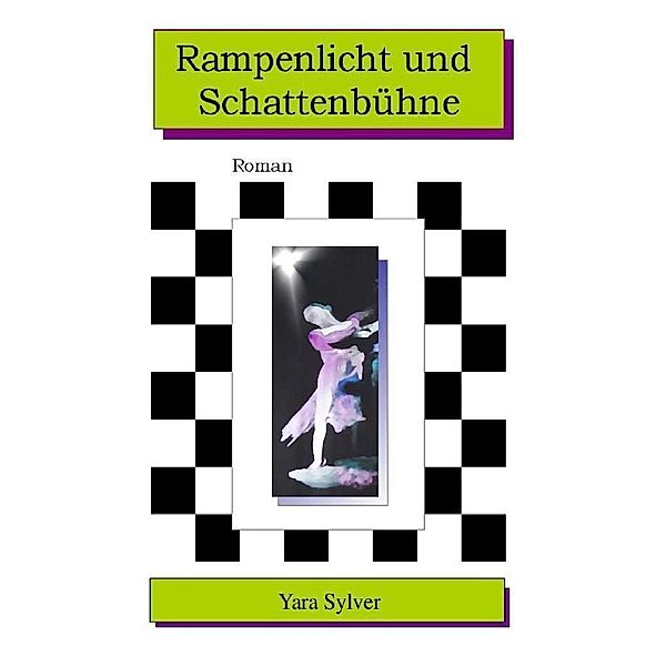 Rampenlicht und Schattenbühne, Yara Sylver