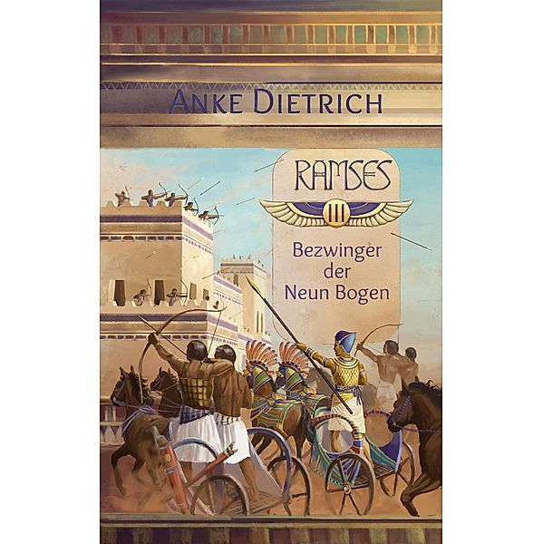 Ramses - Bezwinger der Neun Bogen - / Ramses Bd.3, Anke Dietrich