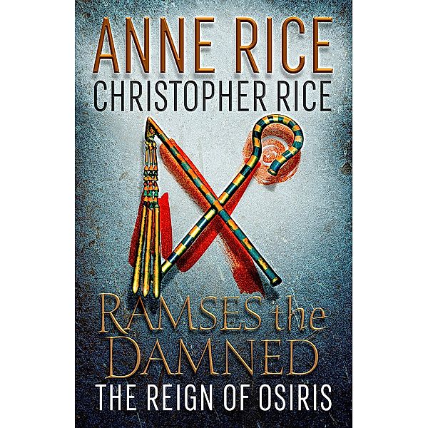 Ramses the Damned: The Reign of Osiris / Ramses the Damned Bd.3, Anne Rice, Christopher Rice