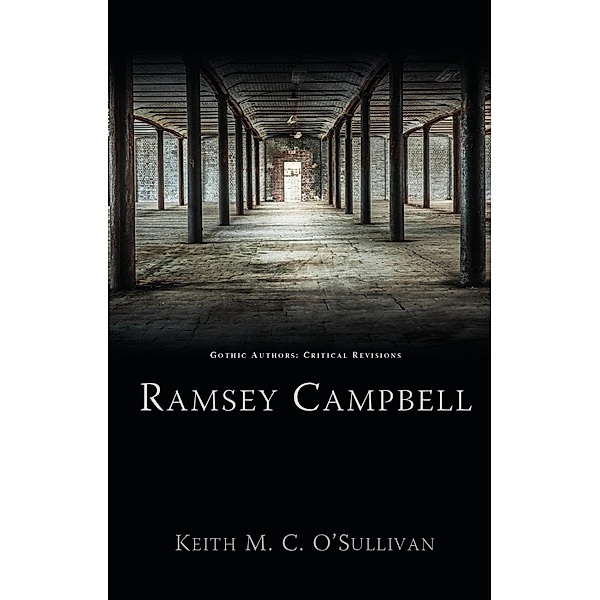 Ramsey Campbell / Gothic Authors: Critical Revisions, Keith M. C. O'Sullivan