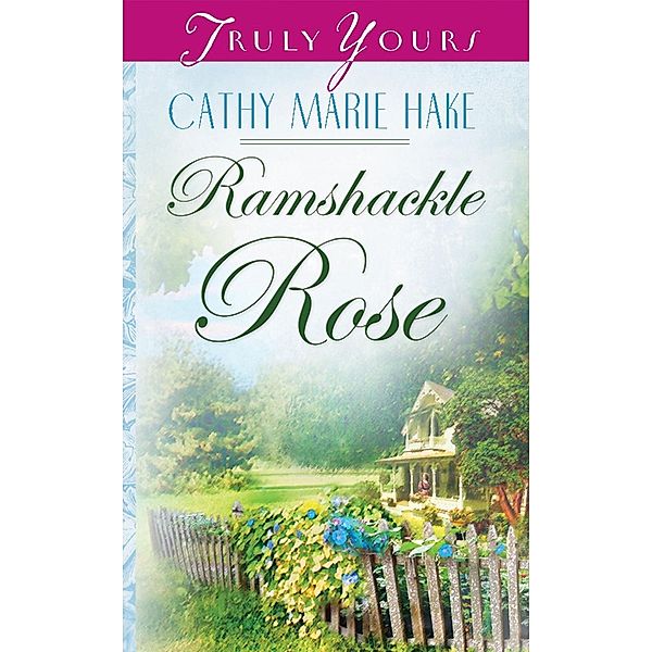 Ramshackle Rose, Cathy Marie Hake