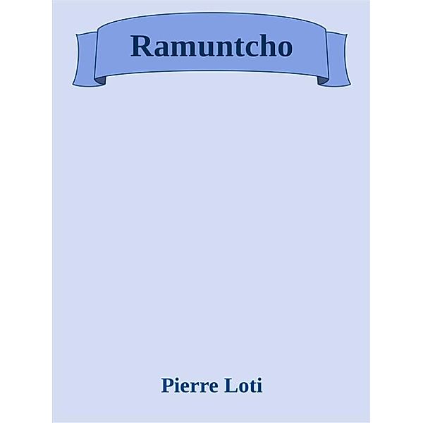 Ramuntcho, Pierre Loti