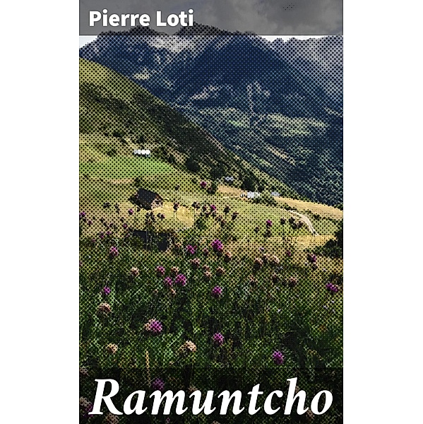 Ramuntcho, Pierre Loti