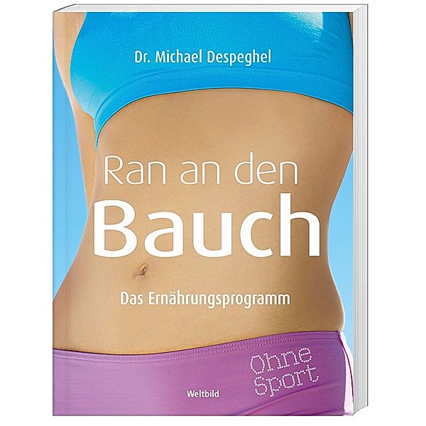 Ran an den Bauch - Das Ernährungsprogramm, DR.MICHAEL DESPEGHEL