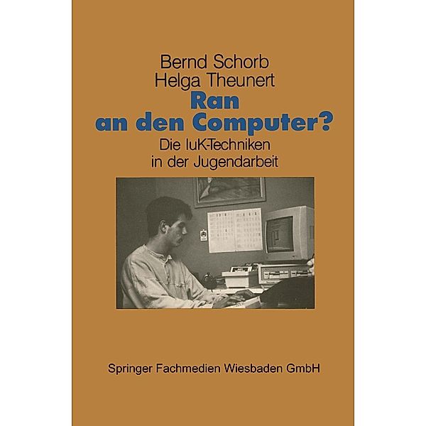 Ran an den Computer? / Schriftenreihe des Institut Jugend Film Fernsehen Bd.11