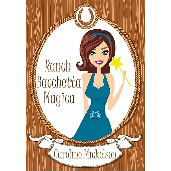 Ranch Bacchetta Magica, Caroline Mickelson