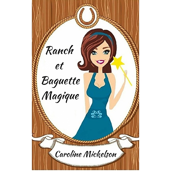 Ranch et Baguette Magique, Caroline Mickelson