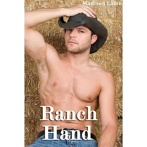 Ranch Hand (First Time Gay Erotica), Madison Laine