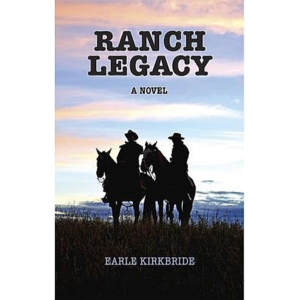 Ranch Legacy, Earle Kirkbride