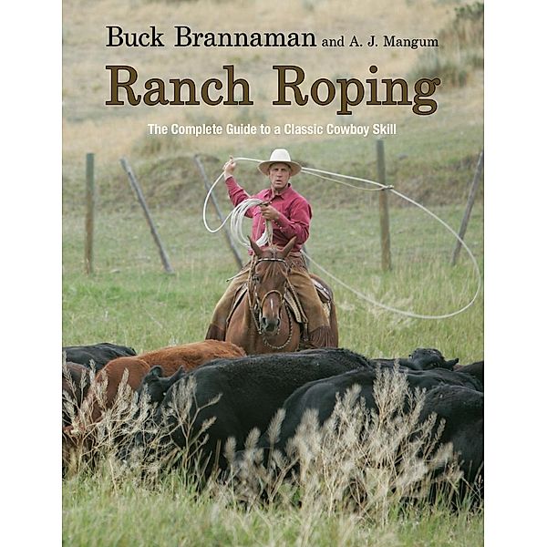 Ranch Roping, Buck Brannaman, A. J. Mangum