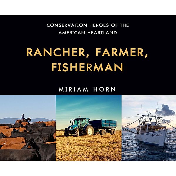 Rancher, Farmer, Fisherman - Conservation Heroes of the American Heartland (Unabridged), Miriam Horn
