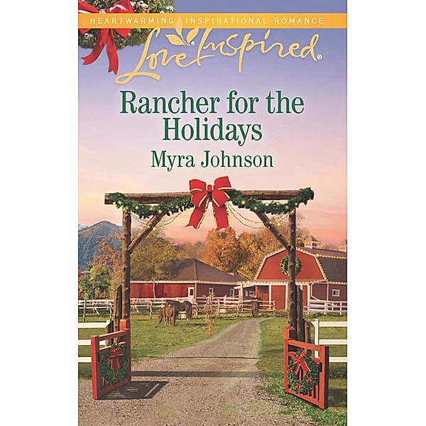 Rancher For The Holidays (Mills & Boon Love Inspired) / Mills & Boon Love Inspired, Myra Johnson