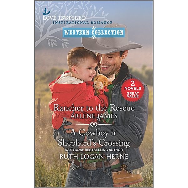 Rancher to the Rescue and A Cowboy in Shepherd's Crossing, Arlene James, Ruth Logan Herne