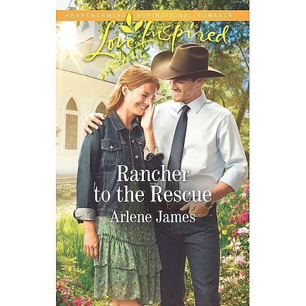 Rancher To The Rescue (Mills & Boon Love Inspired) (Three Brothers Ranch) / Mills & Boon Love Inspired, Arlene James