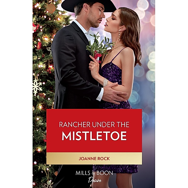 Rancher Under The Mistletoe (Kingsland Ranch, Book 4) (Mills & Boon Desire), Joanne Rock