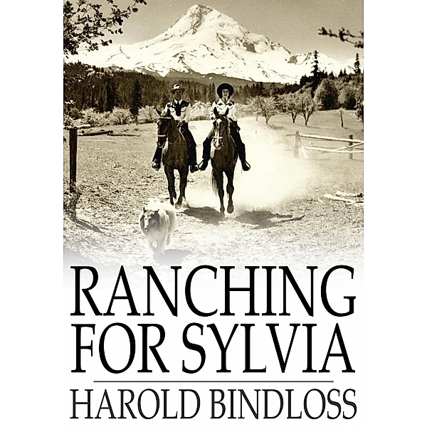 Ranching for Sylvia / The Floating Press, Harold Bindloss