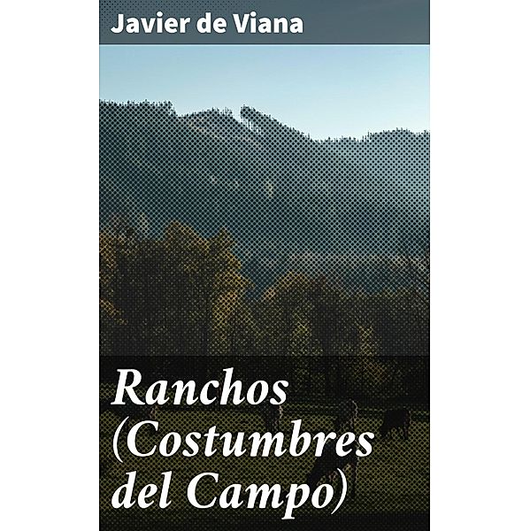 Ranchos (Costumbres del Campo), Javier De Viana
