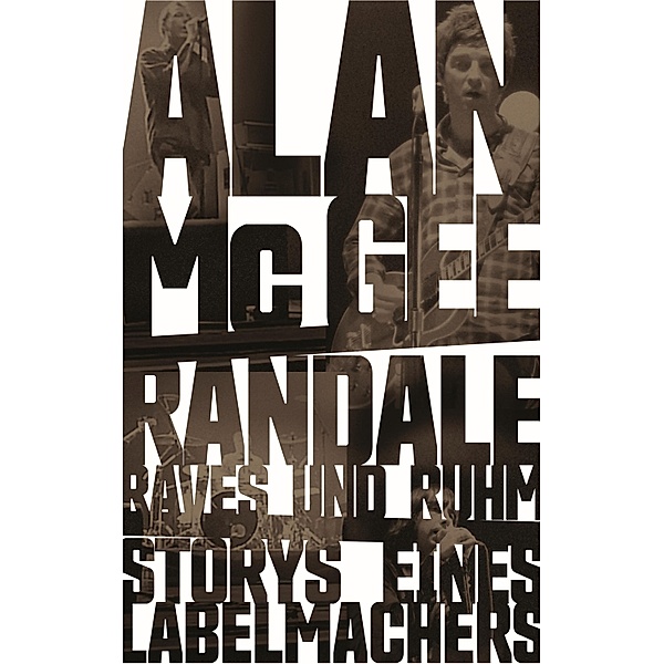 Randale, Raves und Ruhm, Alan McGee