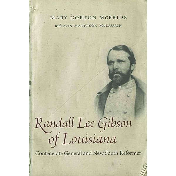 Randall Lee Gibson of Louisiana / Southern Biography Series, Mary Gorton McBride