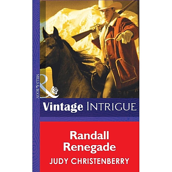 Randall Renegade (Mills & Boon Intrigue) (Brides for Brothers, Book 5) / Mills & Boon Intrigue, Judy Christenberry