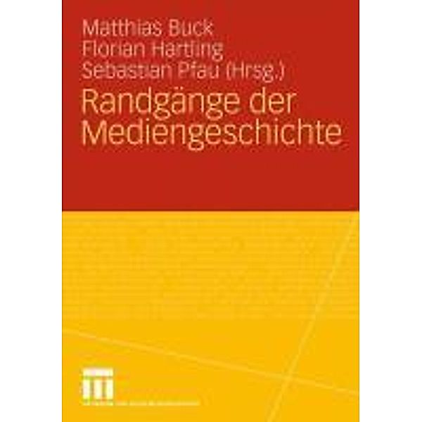 Randgänge der Mediengeschichte, Matthias Buck, Florian Hartling, Sebastian Pfau