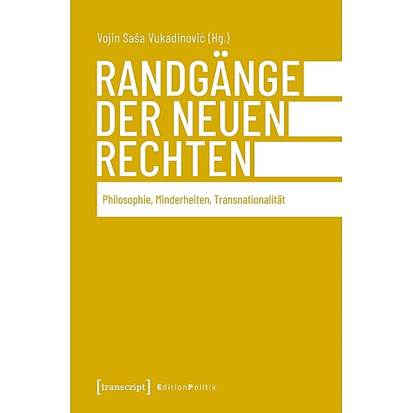 Randgänge der Neuen Rechten / Edition Politik Bd.127