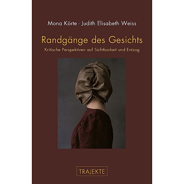 Randgänge des Gesichts, Mona Körte, Judith Elisabeth Weiss