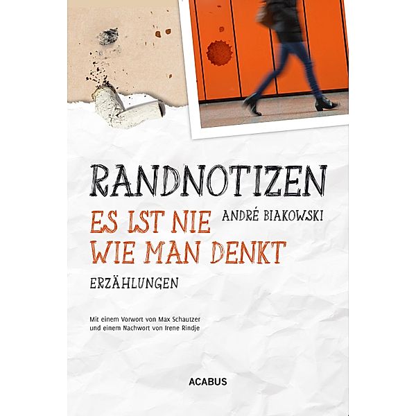 Randnotizen - Es ist nie, wie man denkt. Vier Erzählungen über Vorurteile, Toleranz und Grenzen in unserer Gesellschaft, André Biakowski