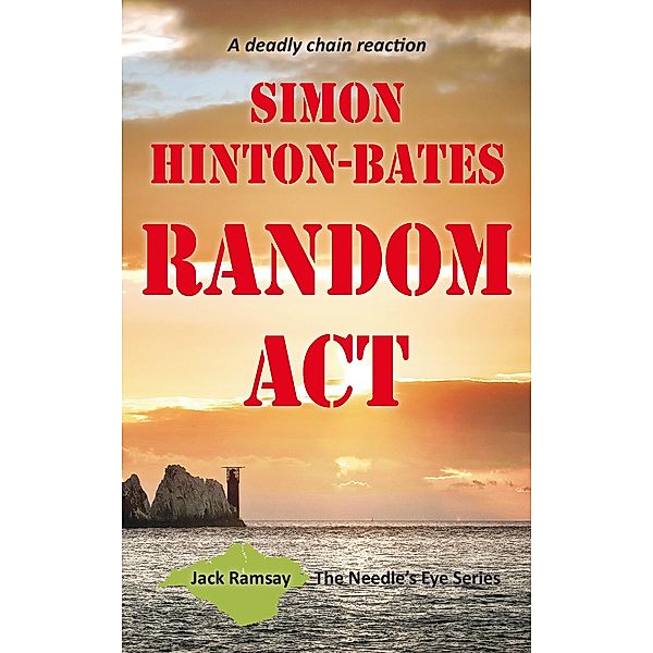Random Act - A Deadly Chain Reaction / Grosvenor House Publishing, Simon Hinton-Bates