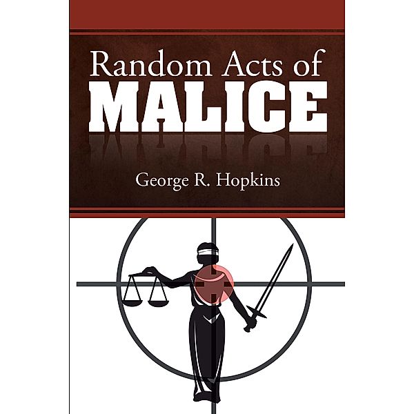 Random Acts of Malice, George R. Hopkins