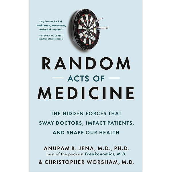 Random Acts of Medicine, Anupam B. Jena, Christopher Worsham