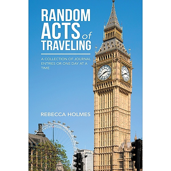 Random Acts of Traveling, Rebecca Holmes