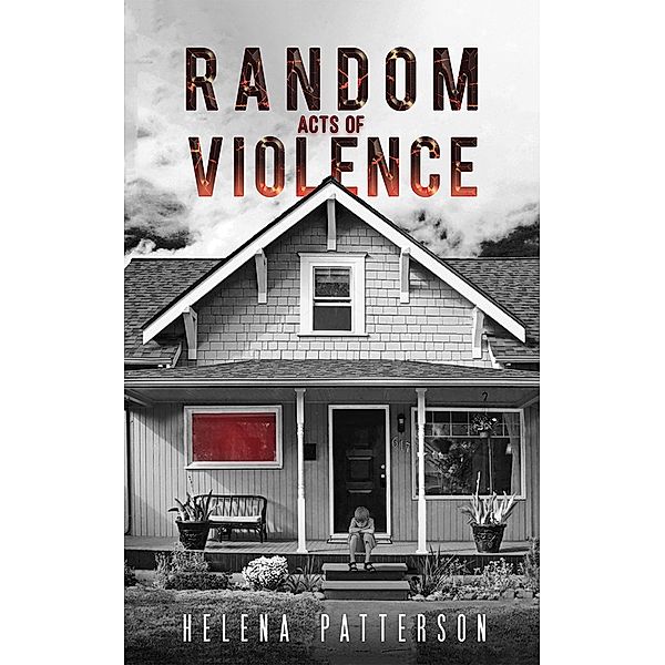 Random Acts of Violence / Austin Macauley Publishers, Helena Patterson