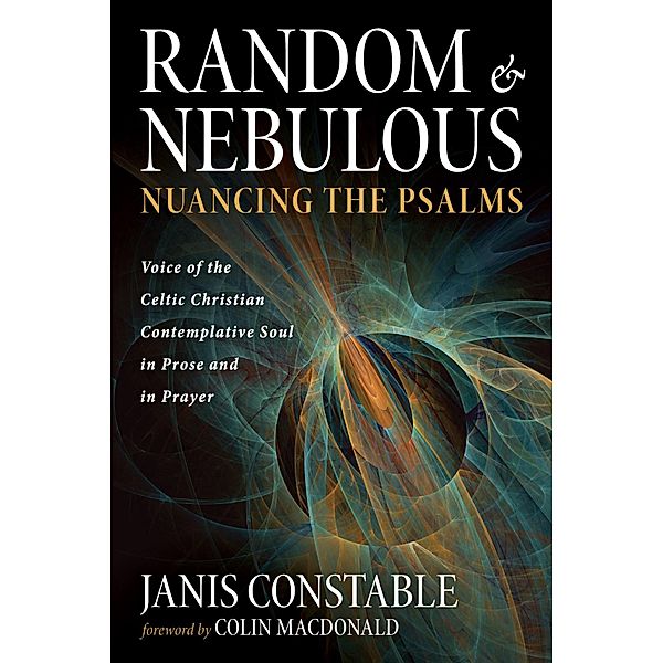 Random and Nebulous-Nuancing the Psalms, Janis Constable