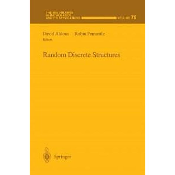 Random Discrete Structures / The IMA Volumes in Mathematics and its Applications Bd.76