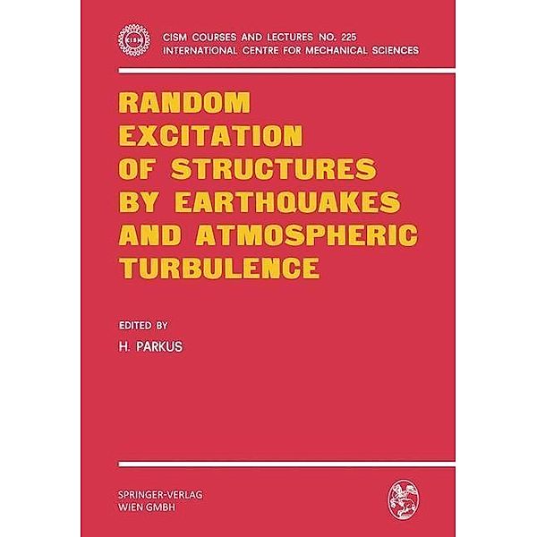 Random Excitation of Structures by Earthquakes and Atmospheric Turbulence / CISM International Centre for Mechanical Sciences Bd.225