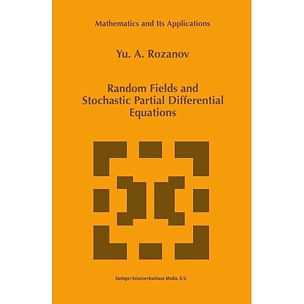 Random Fields and Stochastic Partial Differential Equations / Mathematics and Its Applications Bd.438, Y. Rozanov