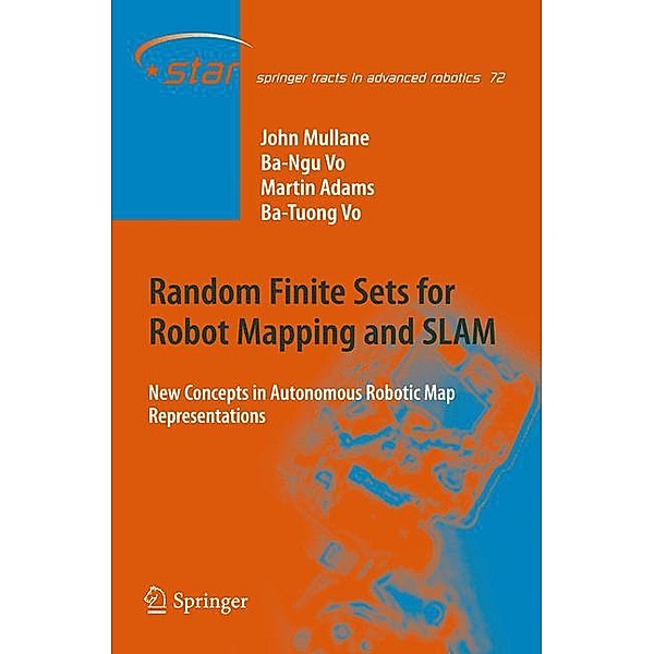 Random Finite Sets for Robot Mapping & SLAM, John Stephen Mullane, Ba-Ngu Vo, Martin David Adams