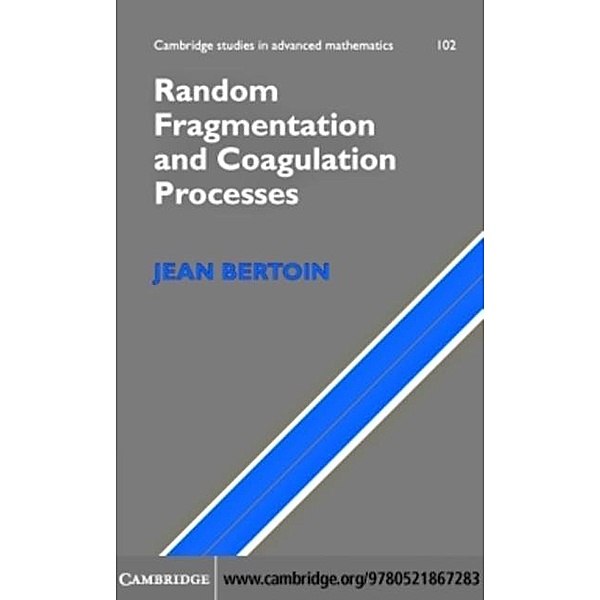 Random Fragmentation and Coagulation Processes, Jean Bertoin
