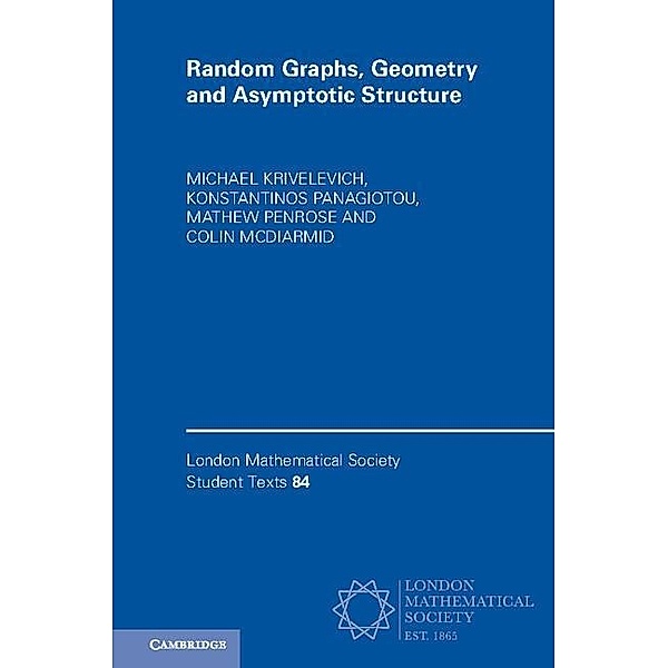 Random Graphs, Geometry and Asymptotic Structure / London Mathematical Society Student Texts, Michael Krivelevich