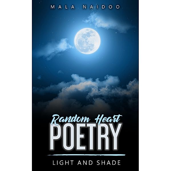 Random Heart Poetry - Light and Shade, Mala Naidoo