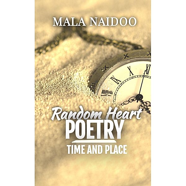 Random Heart Poetry : Time and Place, Mala Naidoo