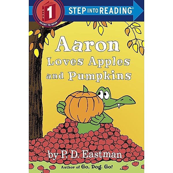 Random House Books for Young Readers: Aaron Loves Apples and Pumpkins, P. D. Eastman