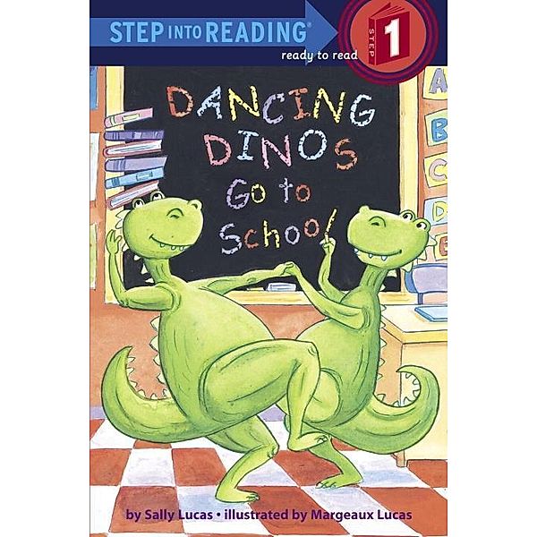 Random House Books for Young Readers: Dancing Dinos Go to School, Margeaux Lucas, Sally Lucas