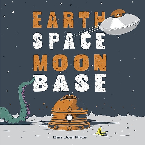 Random House Books for Young Readers: Earth Space Moon Base, Ben Joel Price