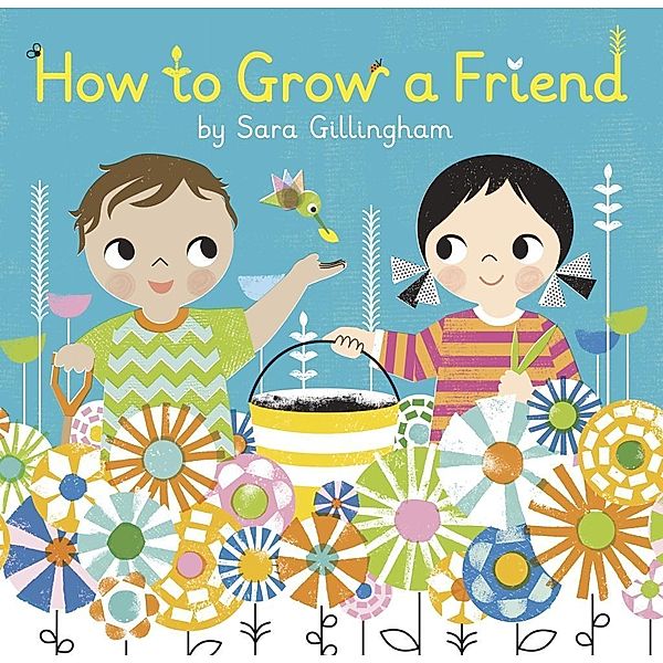 Random House Books for Young Readers: How to Grow a Friend, Sara Gillingham