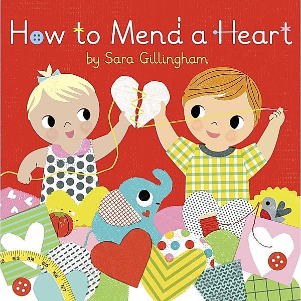 Random House Books for Young Readers: How to Mend a Heart, Sara Gillingham
